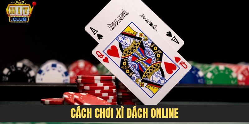 Cách chơi Xì dách online